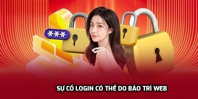 Sự cố login có thể do bảo trì web