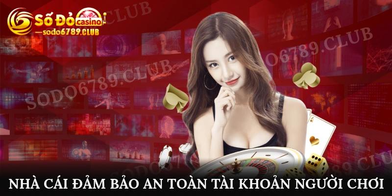 Thương hiệu đảm bảo an toàn tài khoản người chơi tuyệt đối